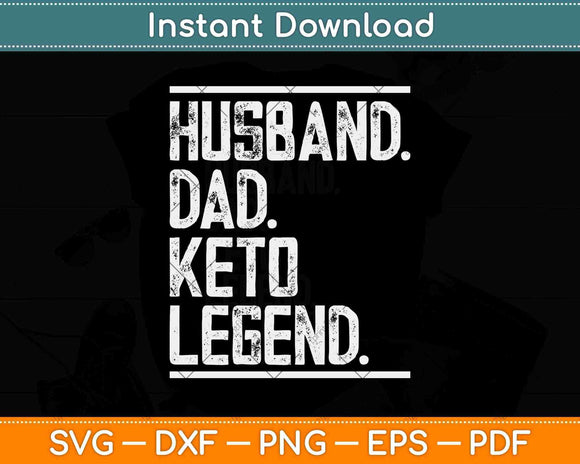 Funny Husband Dad Keto Legend Svg Design Cricut Printable Cutting Files
