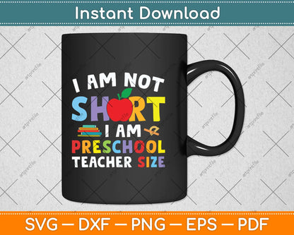 Funny I Am Not Short I'M A Preschool Teacher Svg Png Dxf Digital Cutting File