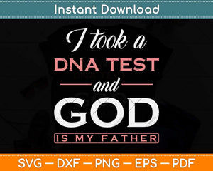 Funny I Took A DNA Test God Is My Father Jesus Christian Svg Png Dxf Digital Cutting File