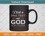 Funny I Took A DNA Test God Is My Father Jesus Christian Svg Png Dxf Digital Cutting File