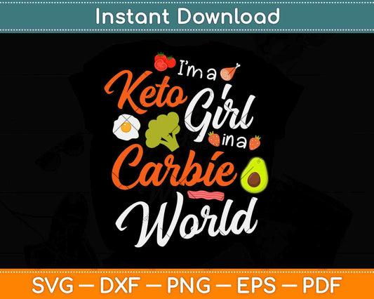 Funny I'm a Keto Girl In a Carbie World Keto Diet Svg Design