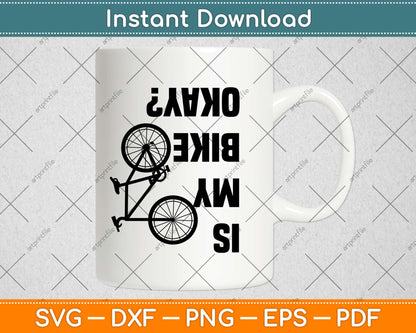 Funny Is My Bike Okay Svg Design Cricut Printable Cutting Files