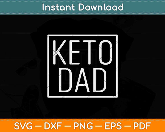 Funny Keto Dad Ketosis Diet Fathers Day Svg Design Cricut Printable Cutting Files