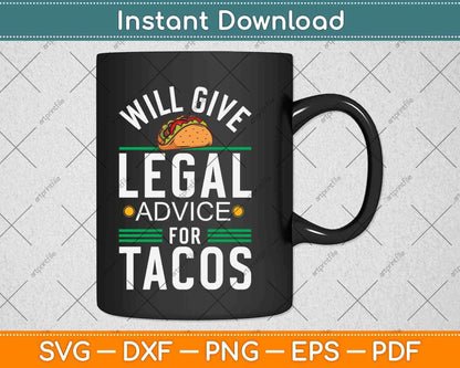 Funny Lawyer Will Give Legal Advice for Tacos Law Student Svg Png Dxf File