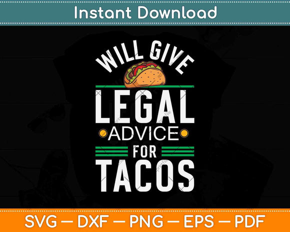 Funny Lawyer Will Give Legal Advice for Tacos Law Student Svg Png Dxf File