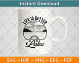 Funny Life Is Better At The Lake Lover Lake Life Camping Svg Png Dxf Digital Cutting File