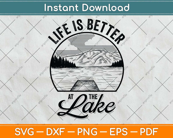 Funny Life Is Better At The Lake Lover Lake Life Camping Svg Png Dxf Digital Cutting File