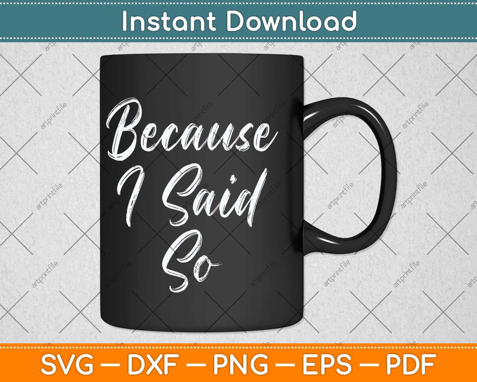 Funny Mom Quote Because I Said So Mothers Day Svg Png Dxf Digital Cutting File