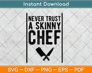 Funny Never Trust A Skinny Chef Svg Design Cricut Printable Cutting Files