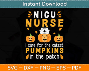 Funny NICU Nurse Cutest Pumpkins In The Patch Halloween Svg Png Dxf Cutting File