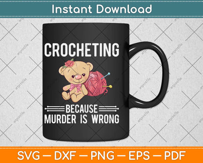 Funny Panda Crochet Gifts Crocheting Because Murder Is Wrong Svg Design