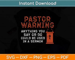 Funny Pastor Warning Fun Pastor Sermon Svg Png Dxf Digital Cutting File