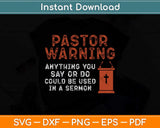 Funny Pastor Warning Fun Pastor Sermon Svg Png Dxf Digital Cutting File