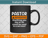 Funny Pastor Warning I Might Put You In A Sermon Svg Png Dxf Digital Cutting File