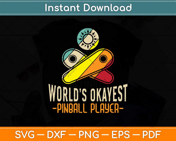 Funny Pinball Player Worlds Okayest Svg Png Dxf Digital Cutting File