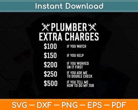 Funny Plumber Gift Plumber Extra Charges Svg Png Dxf Digital Cutting File