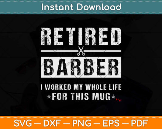 Funny Retired Barber Svg Design Cricut Printable Cutting File