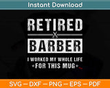 Funny Retired Barber Svg Design Cricut Printable Cutting File