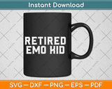 Funny Retired Emo Kid Sad Music Svg Design Cricut Printable Cutting Files