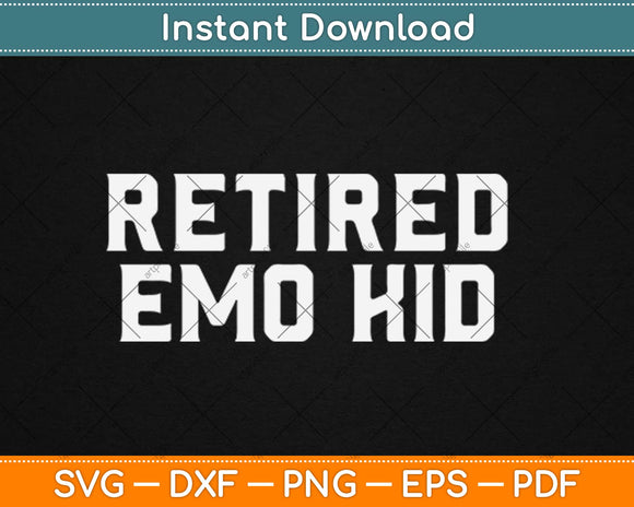 Funny Retired Emo Kid Sad Music Svg Design Cricut Printable Cutting Files