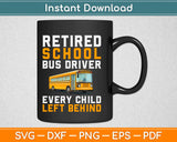 Funny Retired School Bus Driver Svg Design Cricut Printable Cutting Files