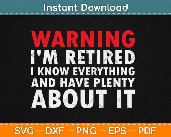 Funny Retirement Warning I'm Retired Svg Design Cricut Printable Cutting Files