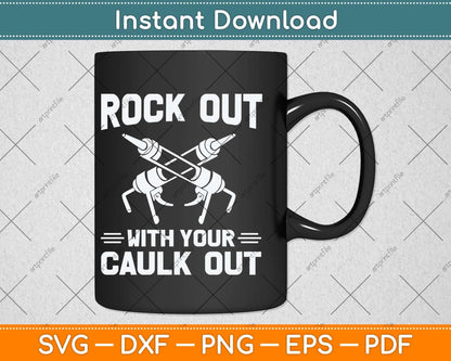Funny Rock Out With Your Caulk Out Construction Worker Svg Cutting File