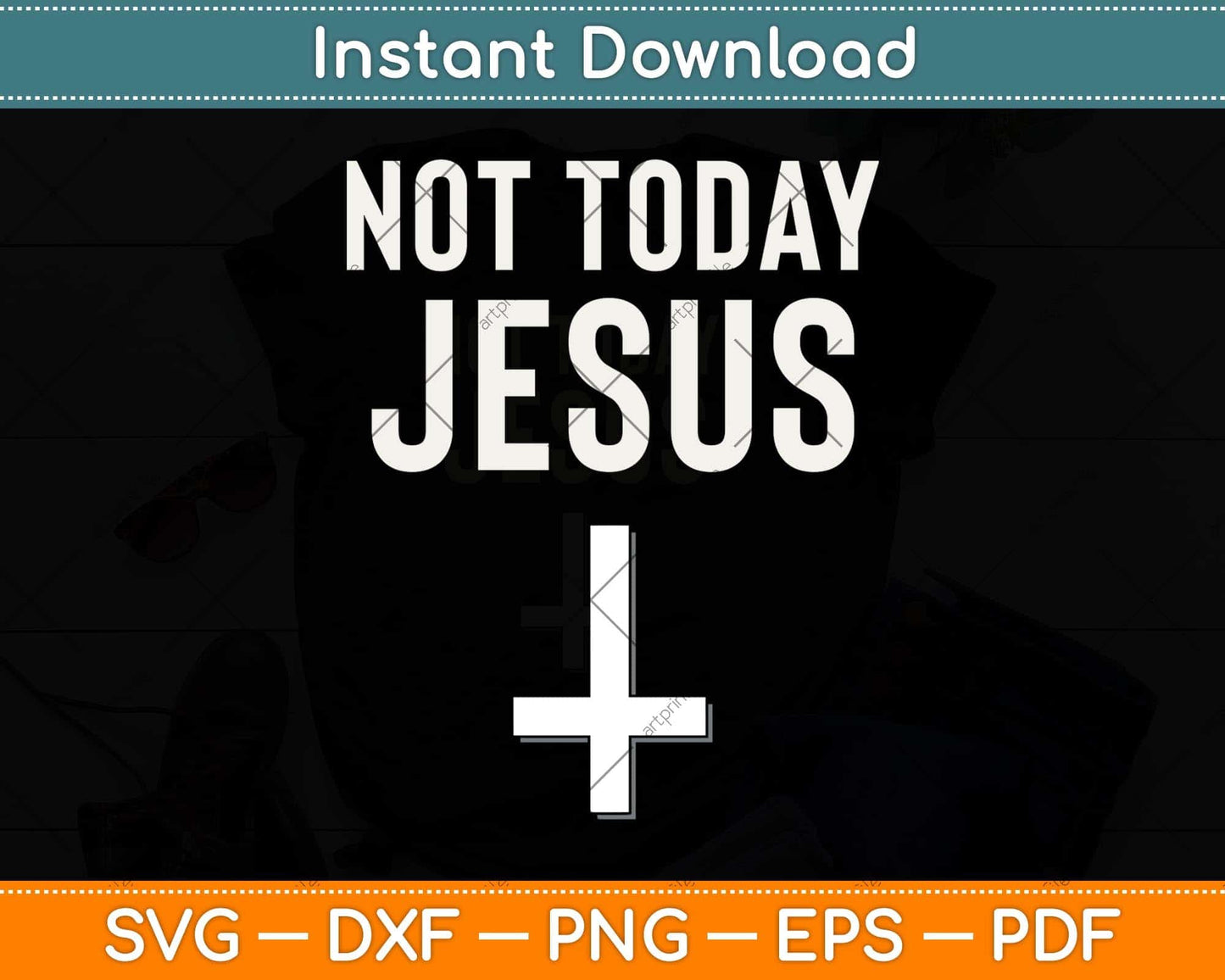 Funny Satanic Christian Atheist - Not Today Jesus Svg Png Dxf Digital Cutting File