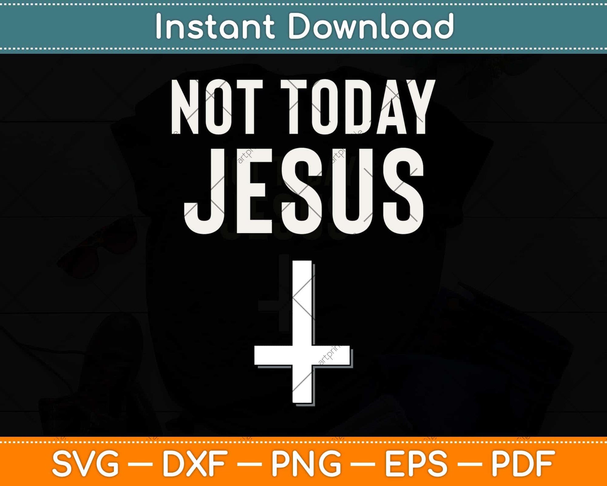 Funny Satanic Christian Atheist - Not Today Jesus Svg Png Dxf Digital Cutting File