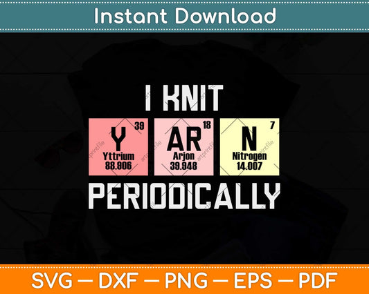 Funny Scientist Knitting I Knit Yarn Periodically Crochet Svg Design