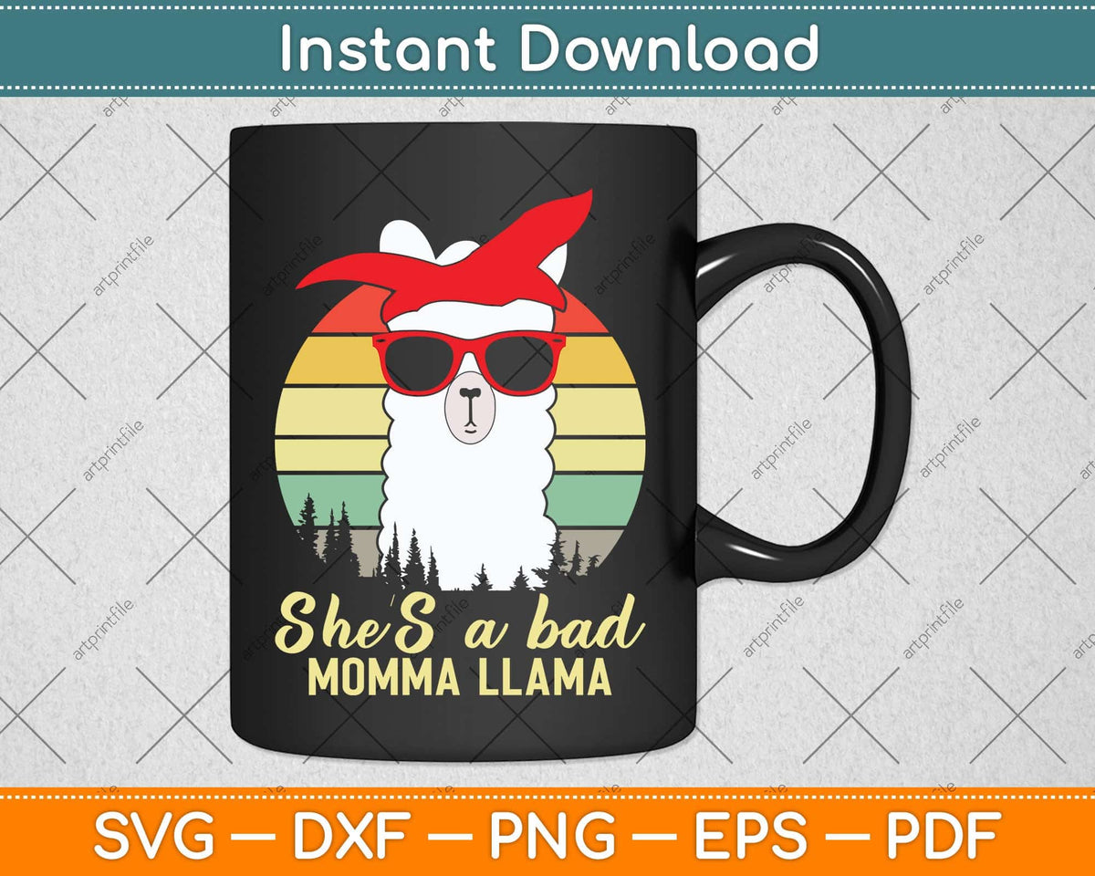 Funny She's a Bad Momma Llama Mama Svg Png Dxf Digital Cutting File