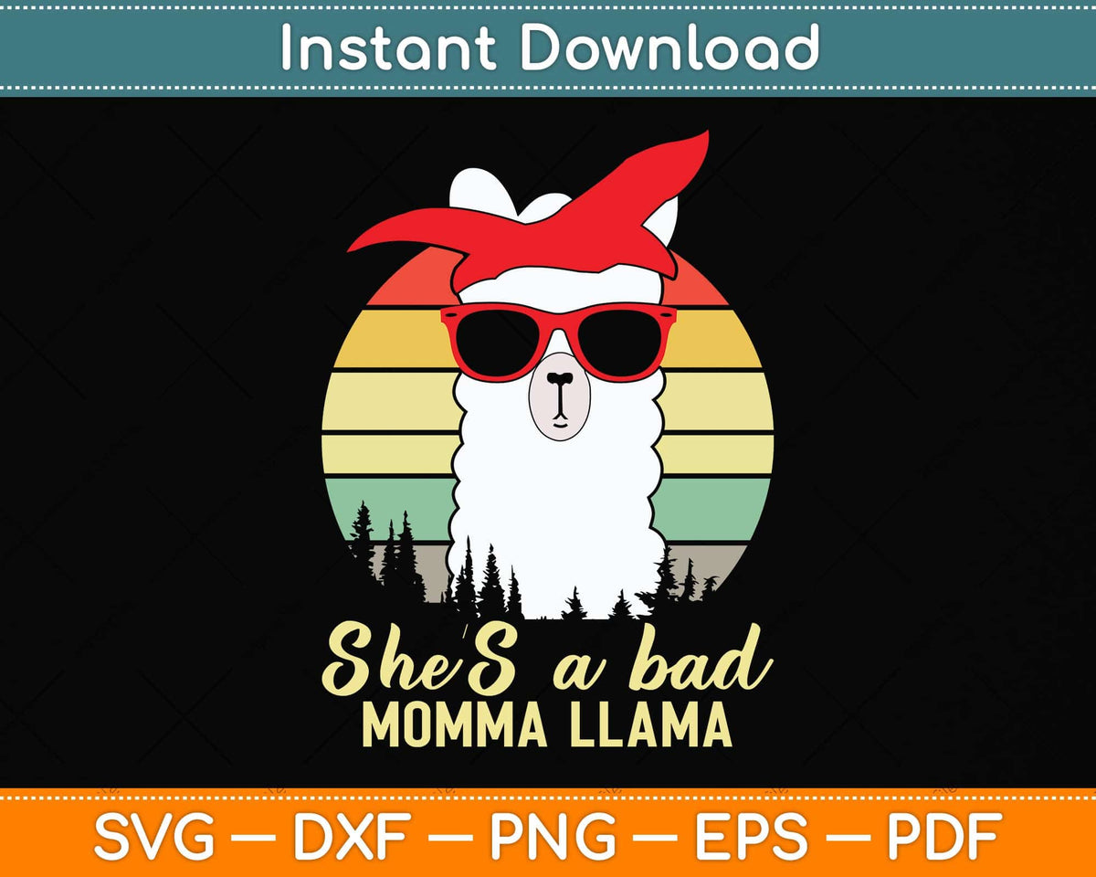 Funny She's a Bad Momma Llama Mama Svg Png Dxf Digital Cutting File