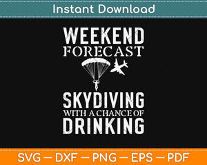 Funny Skydiving Gift Chance Of Drinking Forecast Svg Design