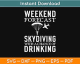 Funny Skydiving Gift Chance Of Drinking Forecast Svg Design