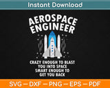 Funny Space Man Aerospace Engineer Space Flight Svg Design Cricut Cutting Files