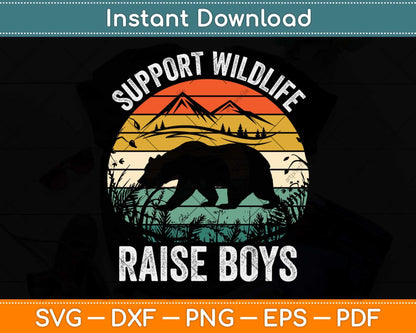 Funny Support Wildlife Raise Boys Mom Dad Parents Svg Png Dxf Digital Cutting File
