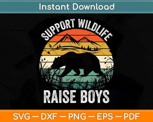 Funny Support Wildlife Raise Boys Mom Dad Parents Svg Png Dxf Digital Cutting File