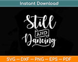 Funny Tap Dance Gift Still And Tap Dancing Svg Design Cricut Printable Cutting File