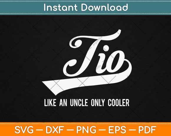 Funny Tio Gift Like An Uncle Only Cooler Svg Design Cricut Printable Cutting Files