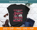 Funny Truck Driver Gift Semi Big Rig Trucking Trailer Truck Svg Png Cutting File