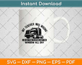 Funny Truck Driver Quote Gift Semi Big Rig Trucking Trailer Svg Png Cutting File