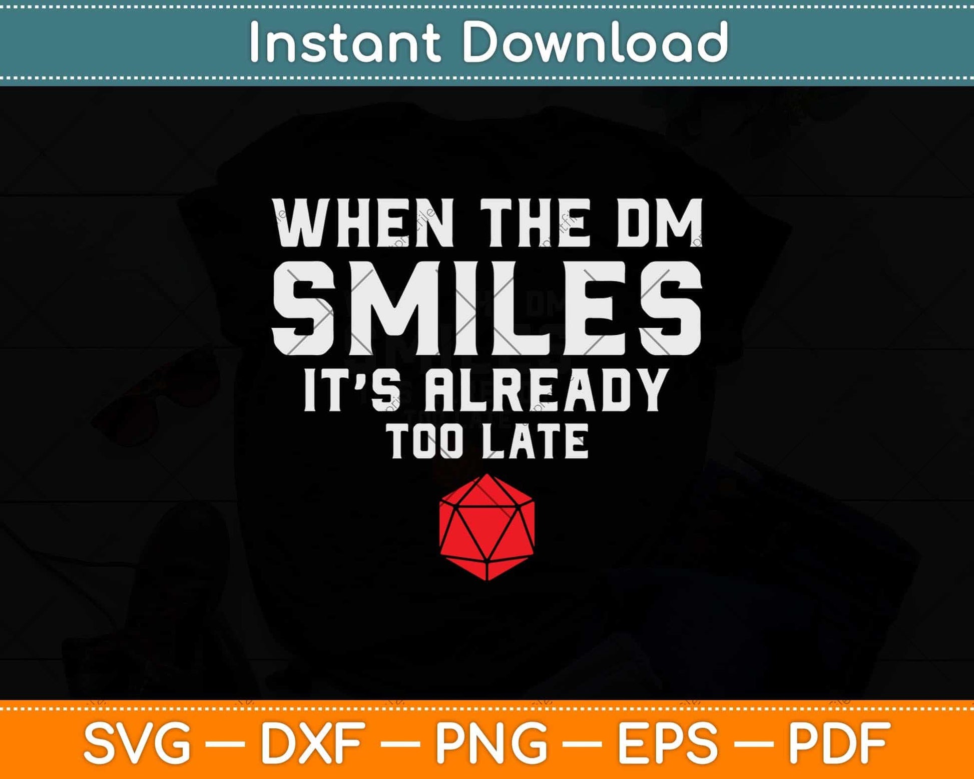 Funny When The DM Smiles, It's Already Too Late Svg Png Dxf Digital Cutting File