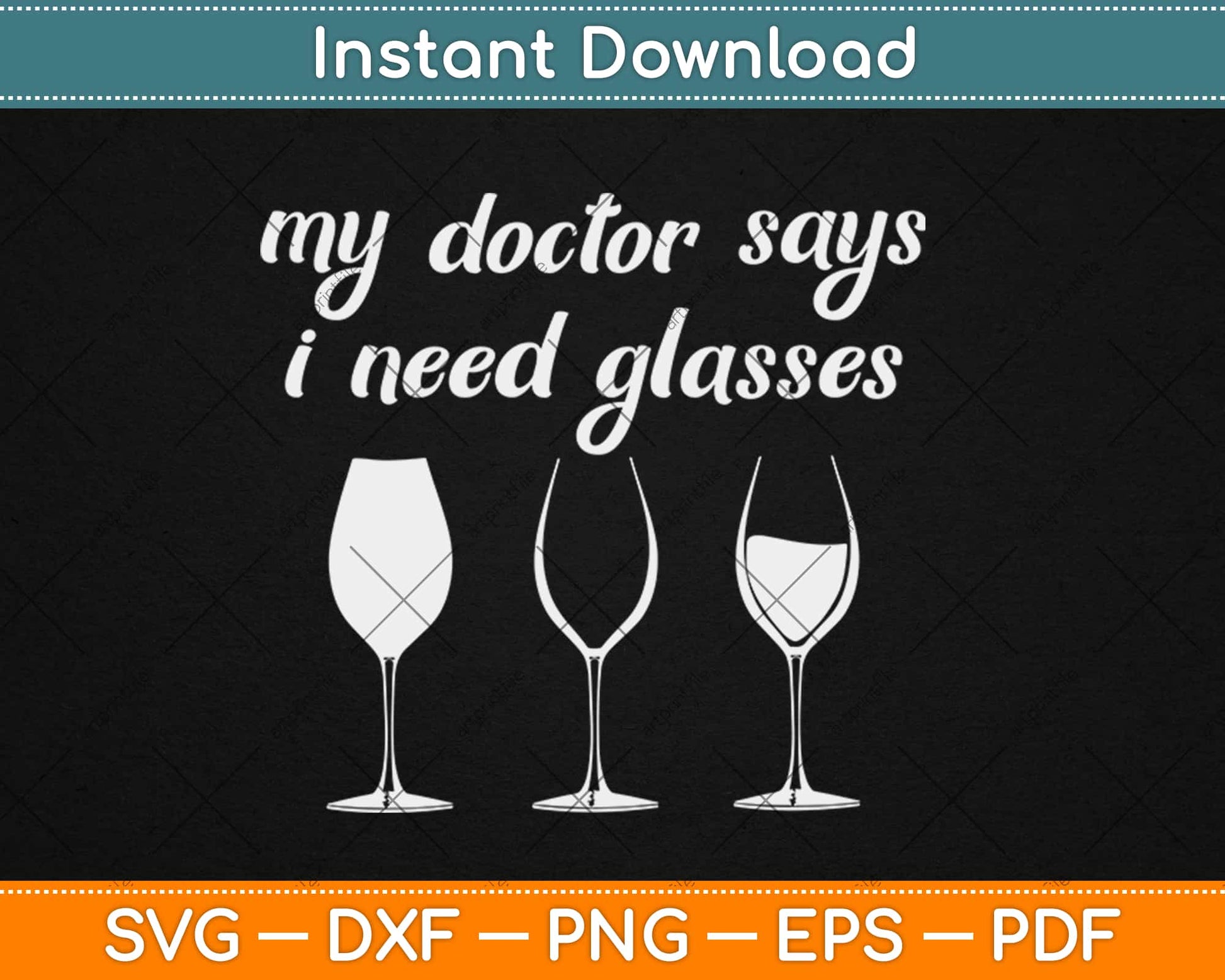 Funny Wine Lover Tee My Doctor Says I Need Glasses Svg Design Cricut Cutting Files