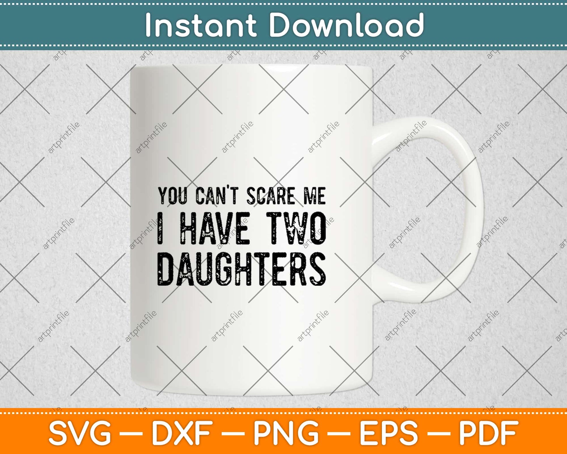 Funny You Can't Scare Me I Have Two Daughters Svg Design Cricut Printable Cut Files