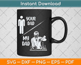 Funny Your Dad My Dad Bartender Happy Fathers Day Svg Png Dxf Digital Cutting File