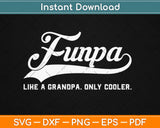 Funpa Funny Grandpa Cool Grandfather Papa Svg Design Cricut Printable Cutting Files