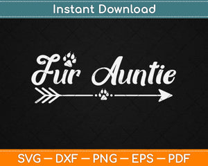 Fur Auntie Funny Dog Or Cat Lover Owner Svg Design Cricut Printable Cutting Files