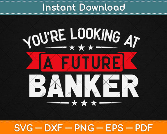Future Banker Gifts Future Career Finances Major Svg Design Cricut Cutting Files