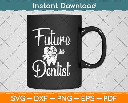 Future Dentist Dental Student Funny Svg Png Dxf Digital Cutting File