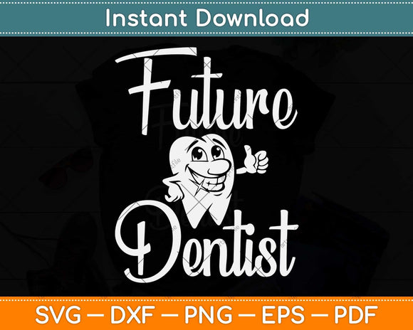 Future Dentist Dental Student Funny Svg Png Dxf Digital Cutting File